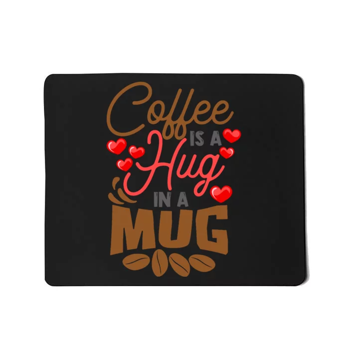 Cute Coffee Is A Hug In Mug Cafe Saying Java Lover Mousepad