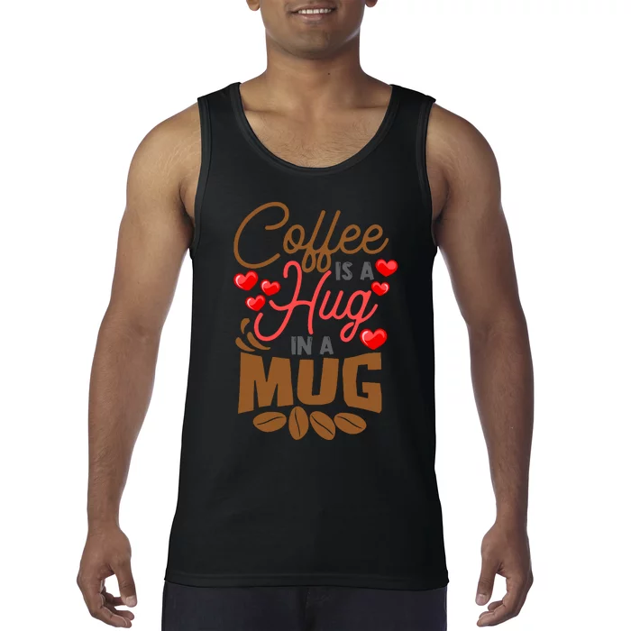 Cute Coffee Is A Hug In Mug Cafe Saying Java Lover Tank Top