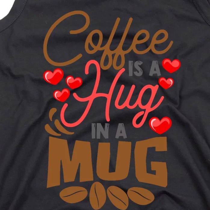 Cute Coffee Is A Hug In Mug Cafe Saying Java Lover Tank Top