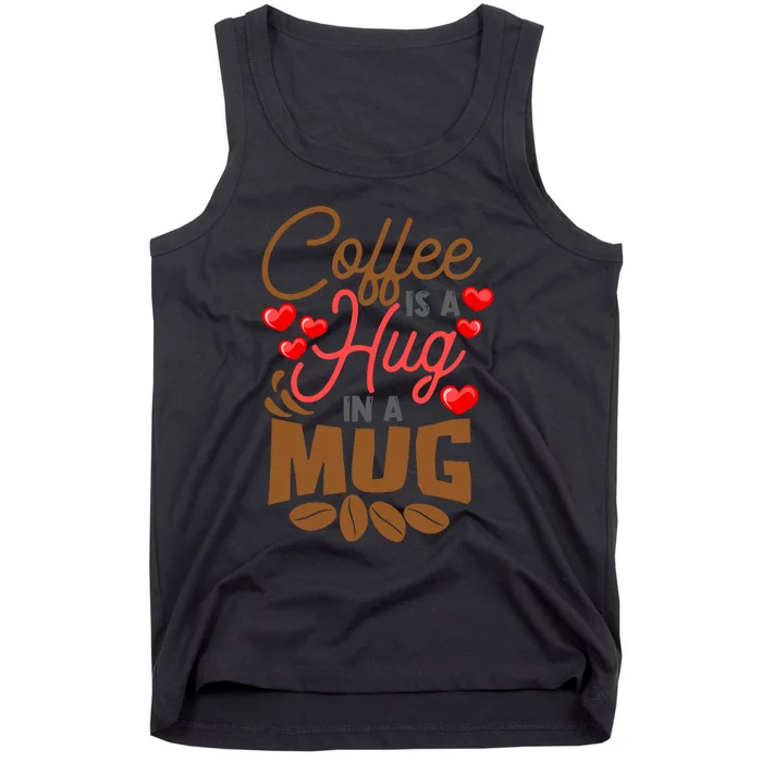 Cute Coffee Is A Hug In Mug Cafe Saying Java Lover Tank Top