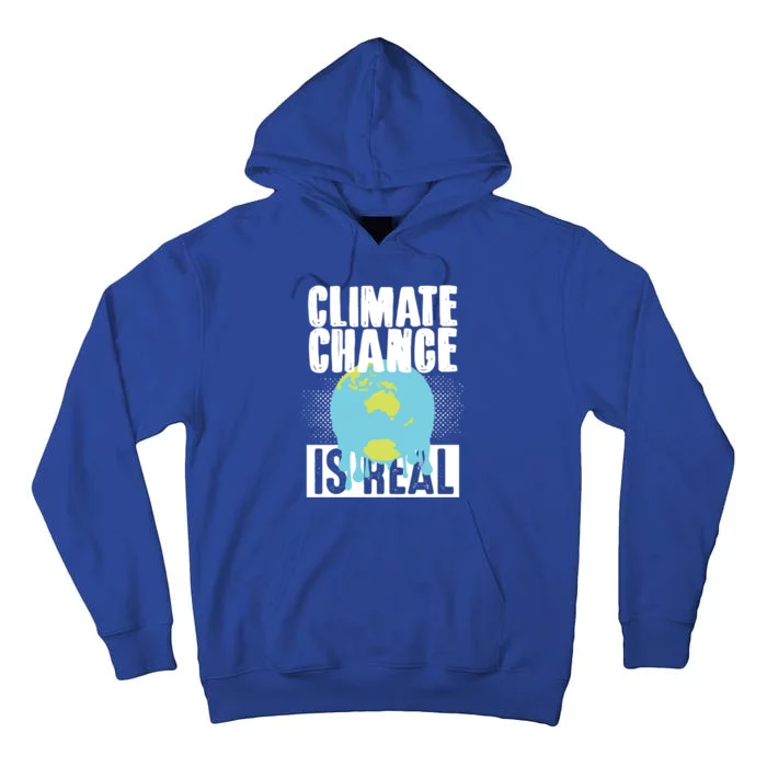 Climate Change Is Real Earth Day Climate Change Gift Tall Hoodie