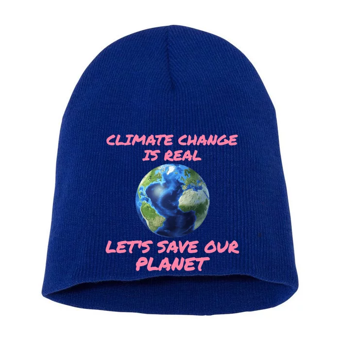 Climate Change Is Real Lets Save Our Planet Cool Gift Short Acrylic Beanie