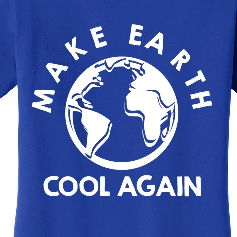 Climate Change Is Real Make Earth Cool Again Cool Gift Women's T-Shirt