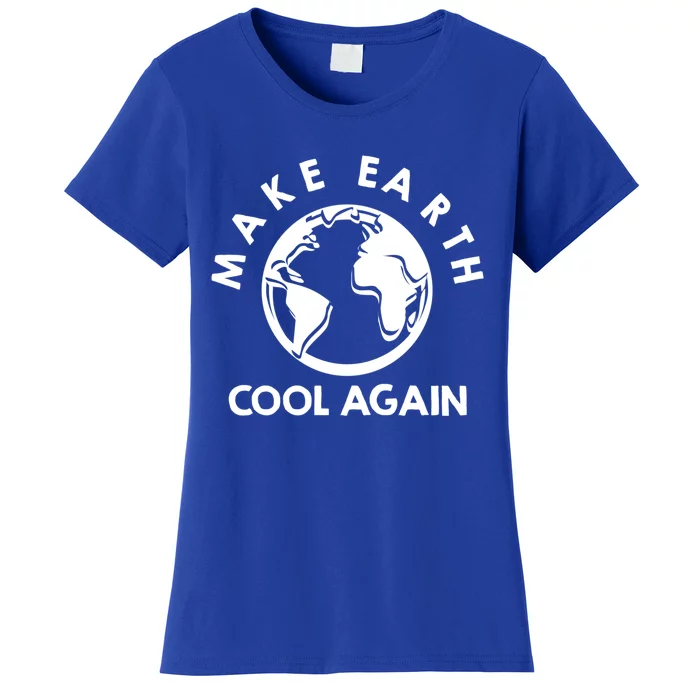 Climate Change Is Real Make Earth Cool Again Cool Gift Women's T-Shirt