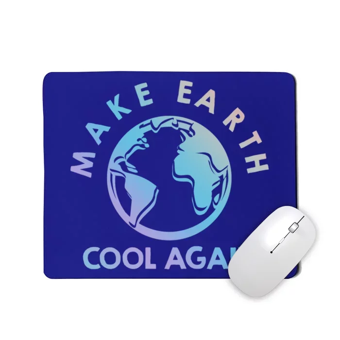 Climate Change Is Real Make Earth Cool Again Gift Mousepad