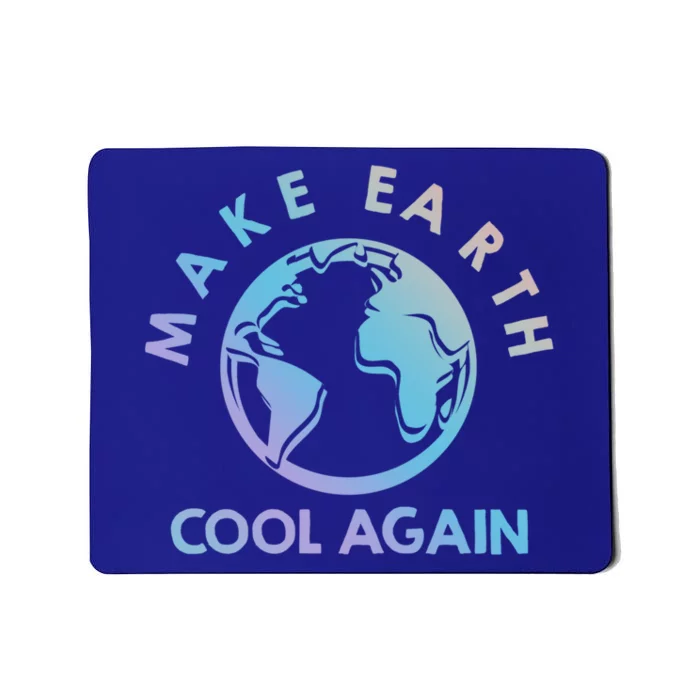 Climate Change Is Real Make Earth Cool Again Gift Mousepad