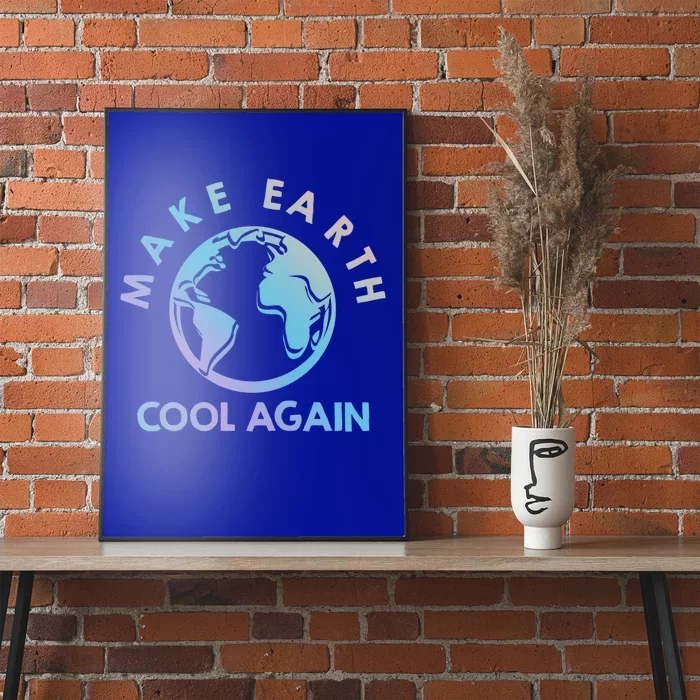 Climate Change Is Real Make Earth Cool Again Gift Poster