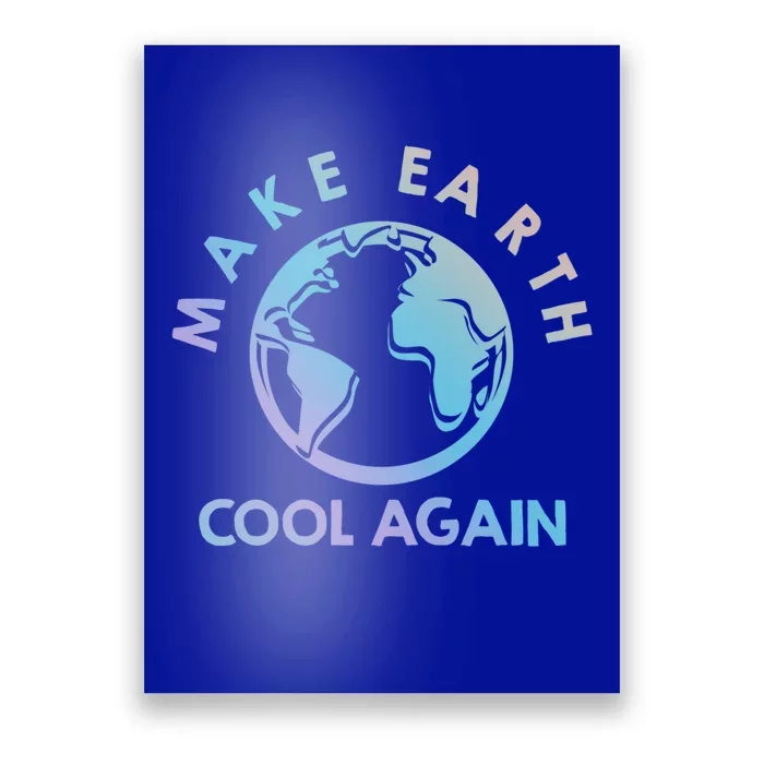 Climate Change Is Real Make Earth Cool Again Gift Poster