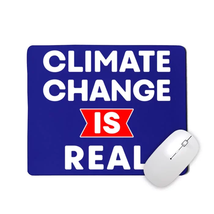 Climate Change Is Real Great Gift Mousepad