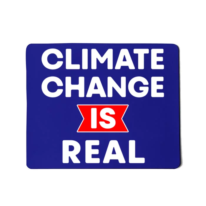 Climate Change Is Real Great Gift Mousepad