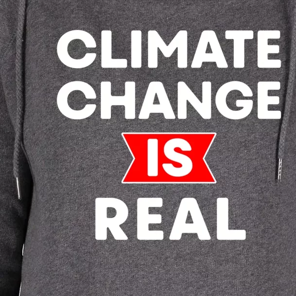 Climate Change Is Real Great Gift Womens Funnel Neck Pullover Hood