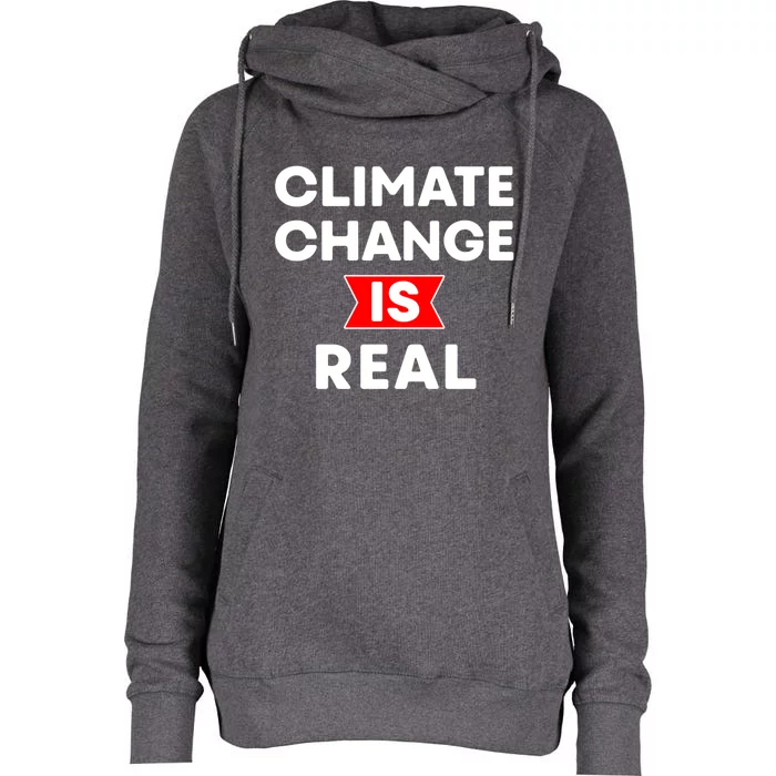 Climate Change Is Real Great Gift Womens Funnel Neck Pullover Hood