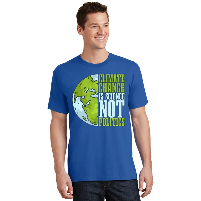 Climate Change Is Science Not Loves Awareness Climate Change Gift T-Shirt