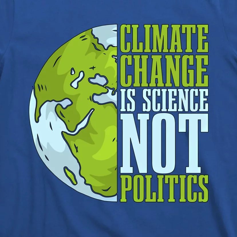 Climate Change Is Science Not Loves Awareness Climate Change Gift T-Shirt