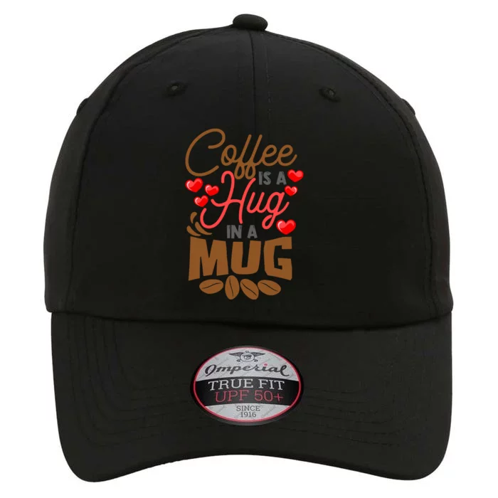 Cute Coffee Is A Hug In Mug Cafe Saying Java Lover The Original Performance Cap