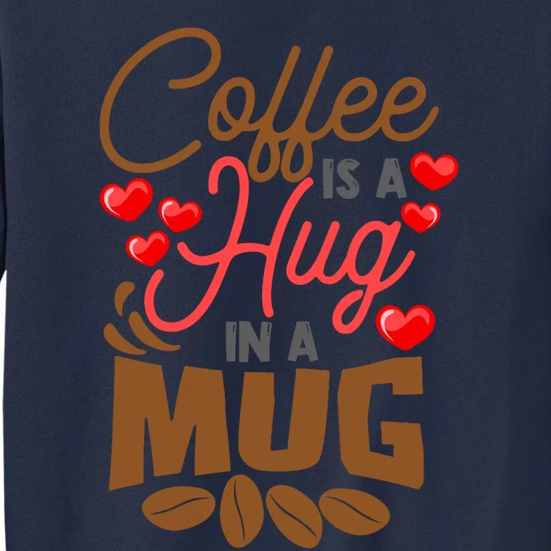 Cute Coffee Is A Hug In Mug Cafe Saying Java Lover Sweatshirt