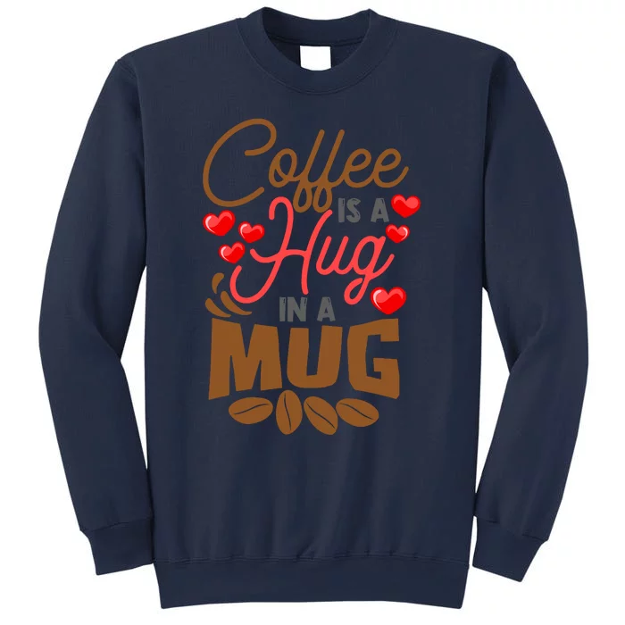 Cute Coffee Is A Hug In Mug Cafe Saying Java Lover Sweatshirt