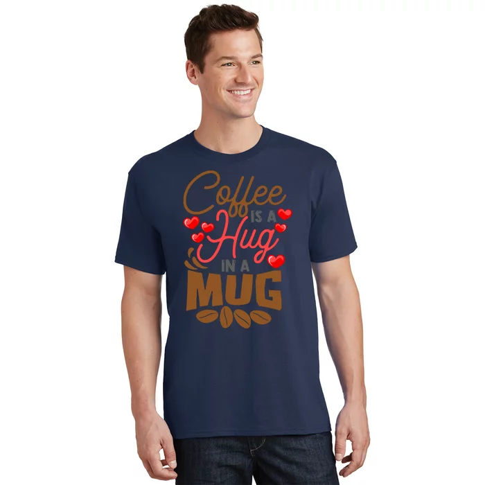 Cute Coffee Is A Hug In Mug Cafe Saying Java Lover T-Shirt