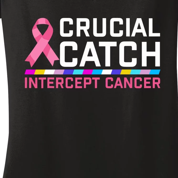 Crucial Catch Intercept Cancer Breast Breast Cancer Awareness Women's V-Neck T-Shirt