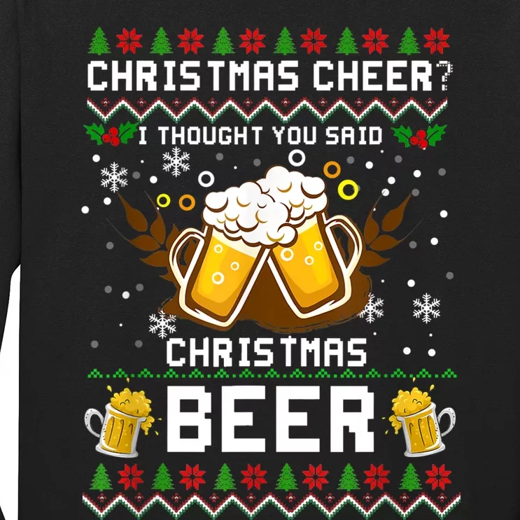 Christmas Cheer I Thought You Said Christmas Beer Xmas UGLY TShirt Long Sleeve Shirt