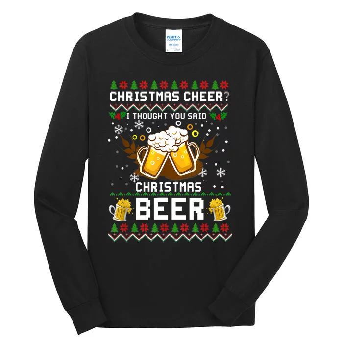 Christmas Cheer I Thought You Said Christmas Beer Xmas UGLY TShirt Tall Long Sleeve T-Shirt