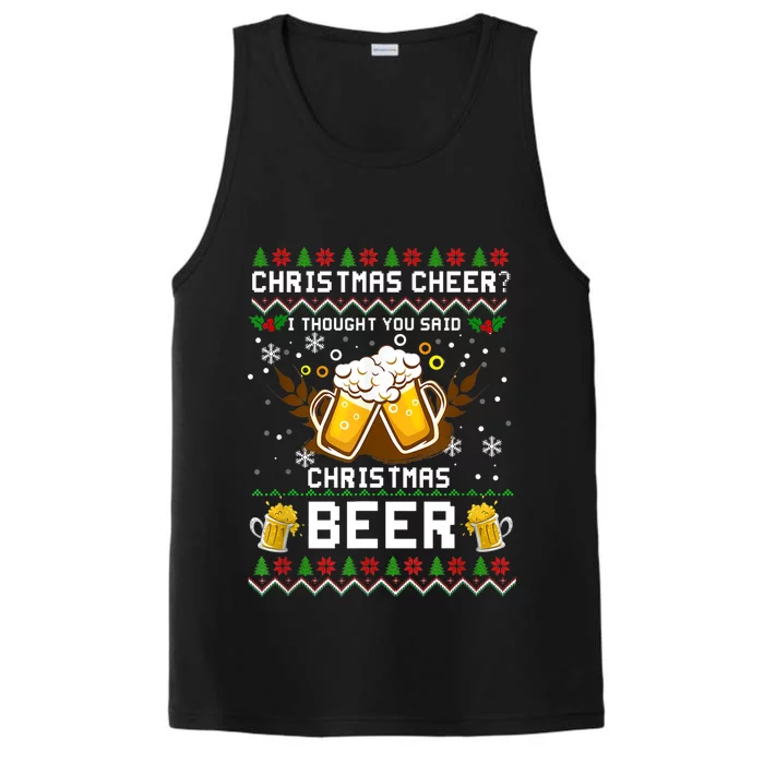 Christmas Cheer I Thought You Said Christmas Beer Xmas UGLY TShirt Performance Tank