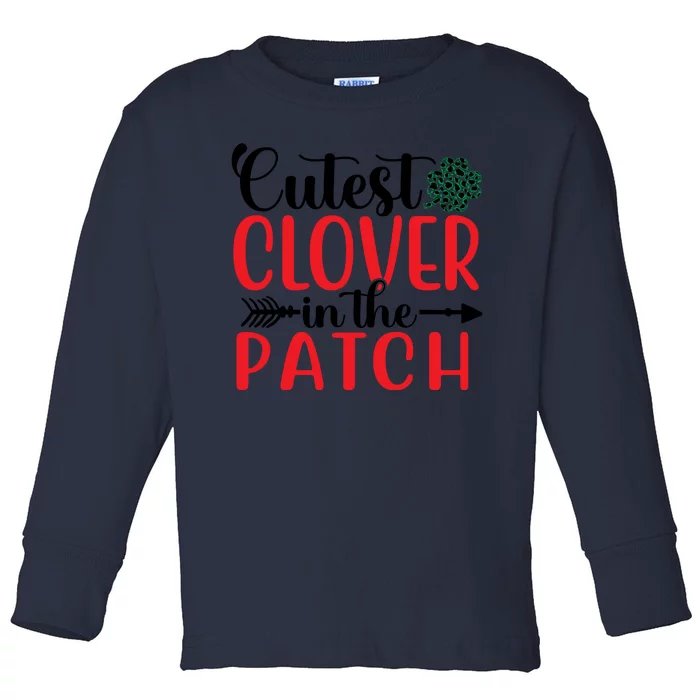 Cutest Clover In The Patch St Patricks Day Toddler Long Sleeve Shirt