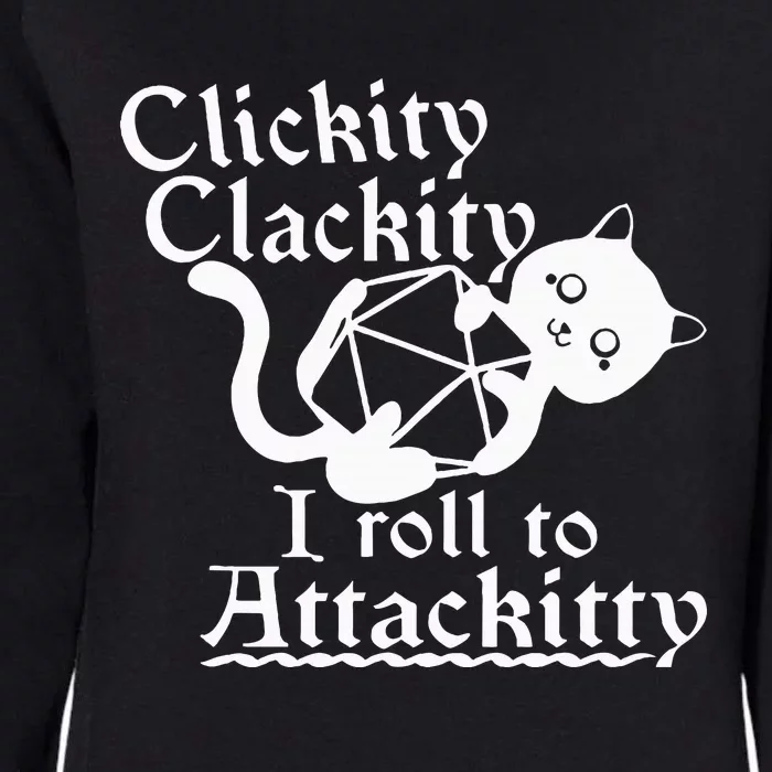 Clickity Clackity I Roll To Attackity Game Dice Attackitty Womens California Wash Sweatshirt