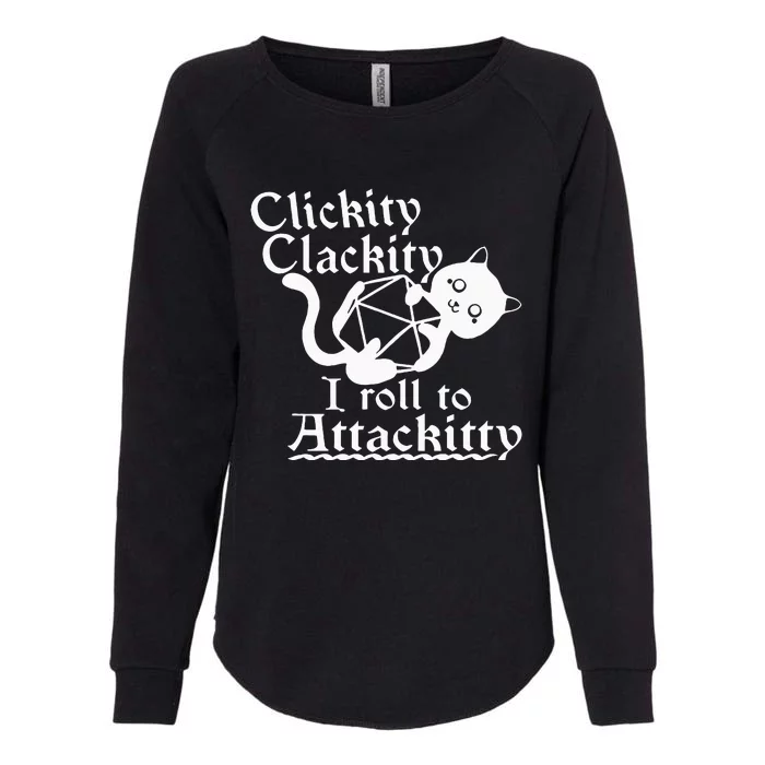 Clickity Clackity I Roll To Attackity Game Dice Attackitty Womens California Wash Sweatshirt