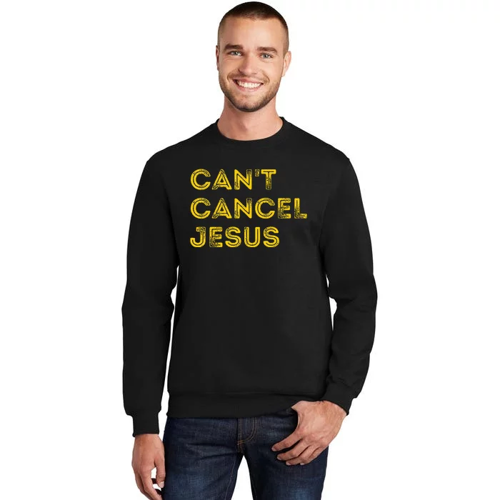 Can't Cancel Jesus Christian Faith AntiCancel Culture Tall Sweatshirt