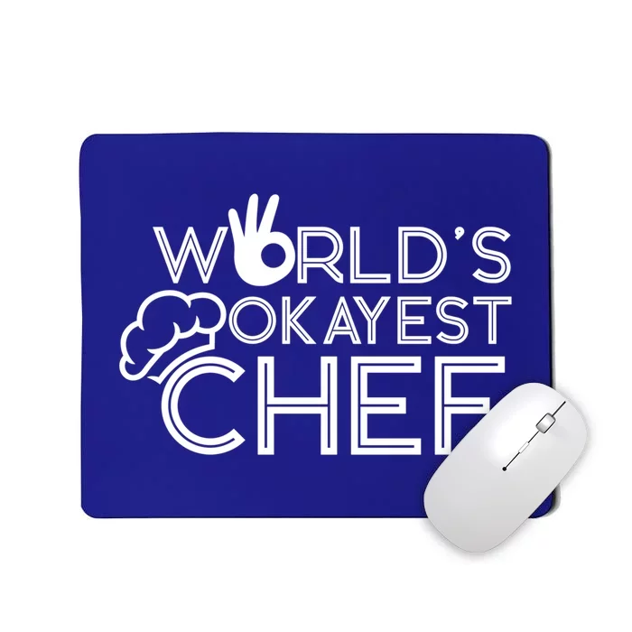 Cooking Cook Kitchen Chef Worlds Okayest Chef Gift Mousepad