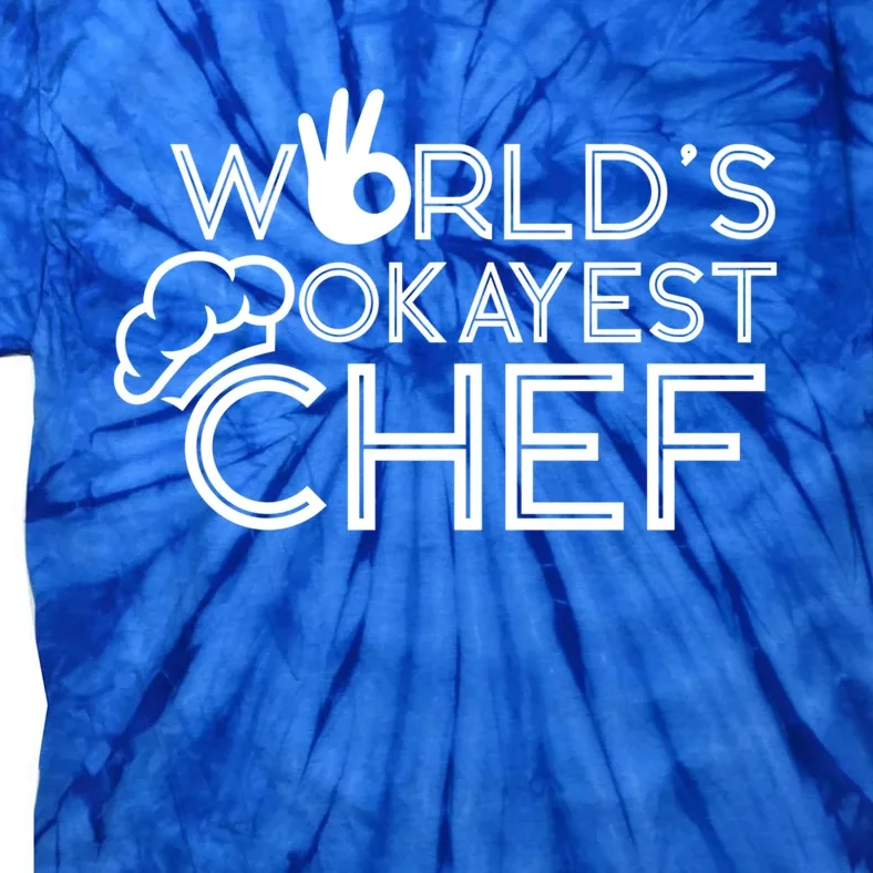 Cooking Cook Kitchen Chef Worlds Okayest Chef Gift Tie-Dye T-Shirt