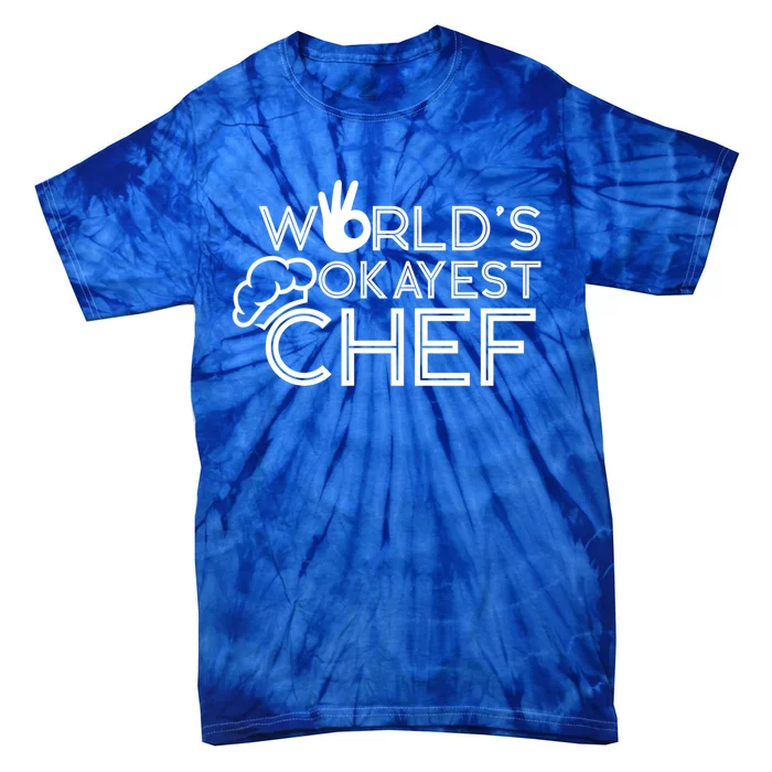 Cooking Cook Kitchen Chef Worlds Okayest Chef Gift Tie-Dye T-Shirt