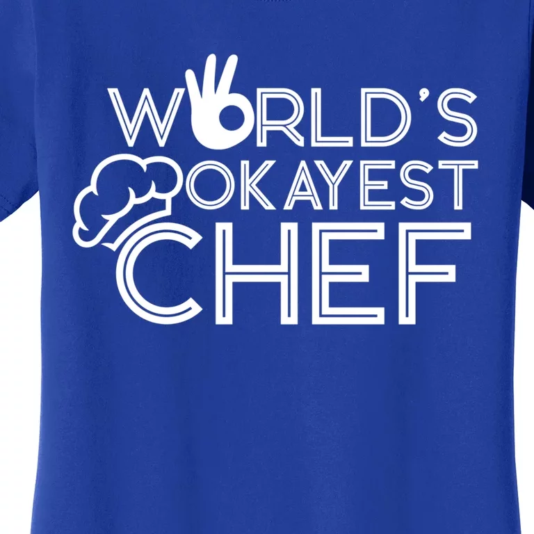 Cooking Cook Kitchen Chef Worlds Okayest Chef Gift Women's T-Shirt