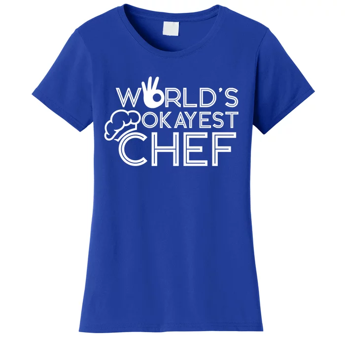 Cooking Cook Kitchen Chef Worlds Okayest Chef Gift Women's T-Shirt