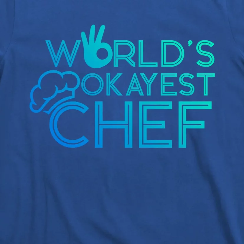 Cooking Cook Kitchen Chef Worlds Okayest Chef Gift T-Shirt