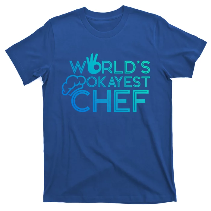 Cooking Cook Kitchen Chef Worlds Okayest Chef Gift T-Shirt