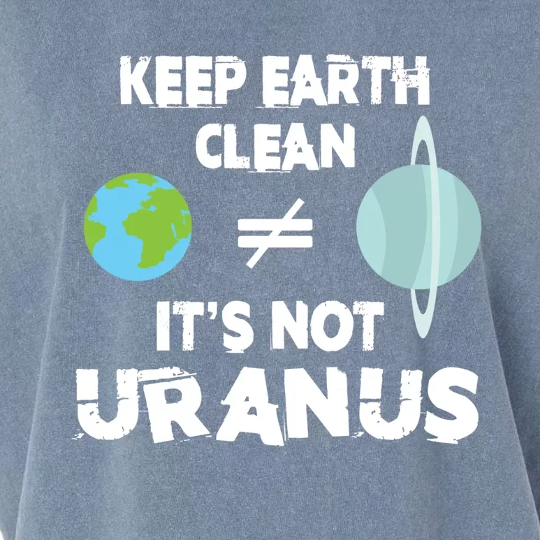 Climate Change Keep Earth Clean It's Not Uranus Funny Gift Garment-Dyed Women's Muscle Tee