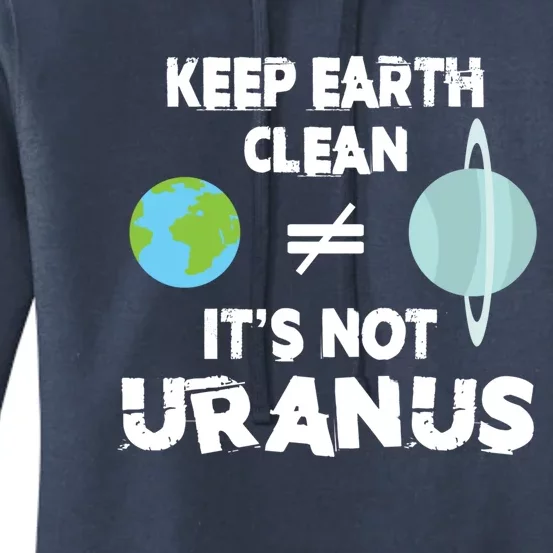 Climate Change Keep Earth Clean It's Not Uranus Funny Gift Women's Pullover Hoodie