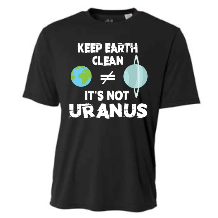 Climate Change Keep The Earth Clean It Is Not Uranus Gift Cooling Performance Crew T-Shirt