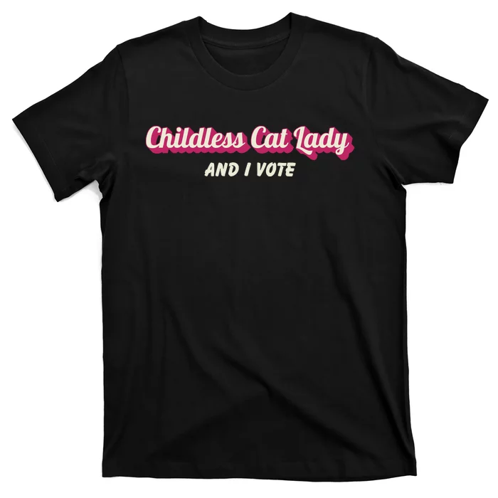 Childless Cat Lady And I Vote Ladies Is Voting Kamala T-Shirt