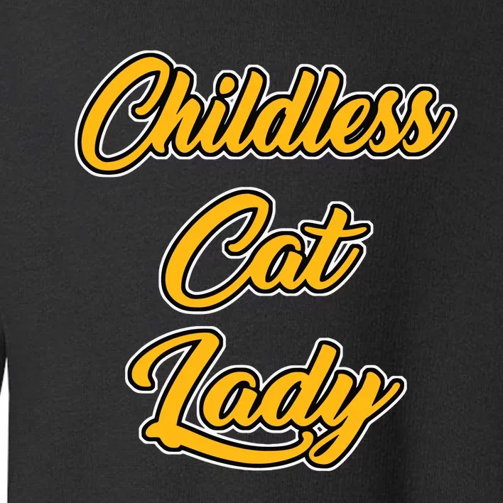 Childless Cat Lady Funny Design Toddler Sweatshirt