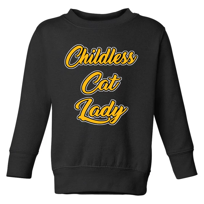 Childless Cat Lady Funny Design Toddler Sweatshirt