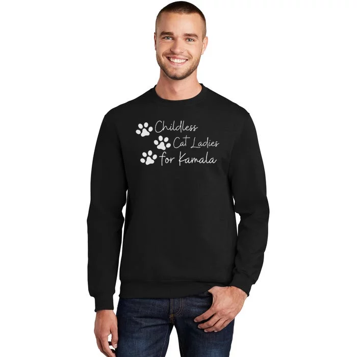 Childless Cat Ladies For Kamala Harris Funny Pro Kamala Tall Sweatshirt