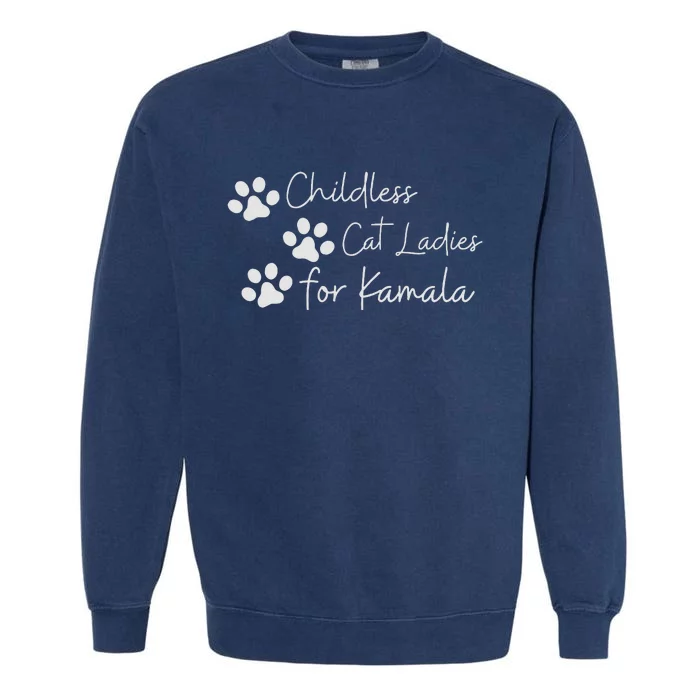 Childless Cat Ladies For Kamala Harris Funny Pro Kamala Garment-Dyed Sweatshirt