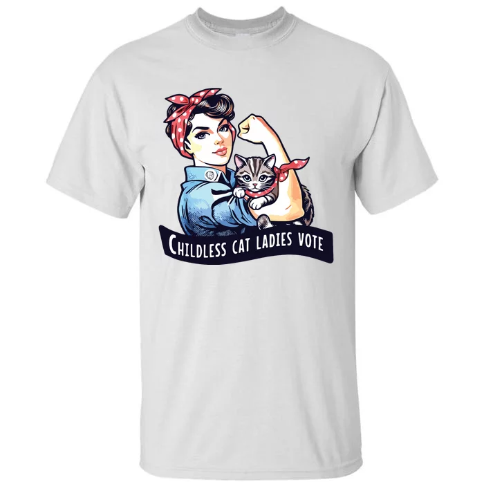 Childless Cat Ladies Vote Rosie The Riveter Election 2024 Tall T-Shirt