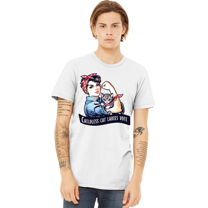 Childless Cat Ladies Vote Rosie The Riveter Election 2024 Premium T-Shirt