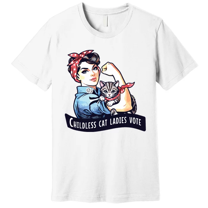 Childless Cat Ladies Vote Rosie The Riveter Election 2024 Premium T-Shirt