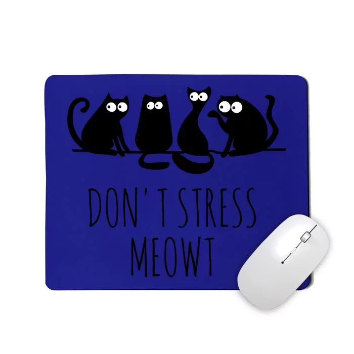 Cute Cat Lover Dont Stress Meowt Cute Cat Gift Mousepad