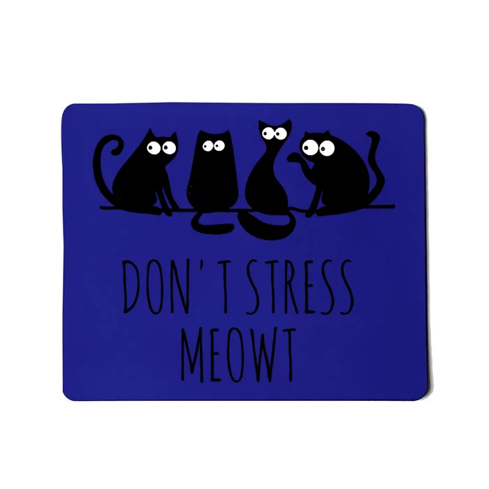 Cute Cat Lover Dont Stress Meowt Cute Cat Gift Mousepad